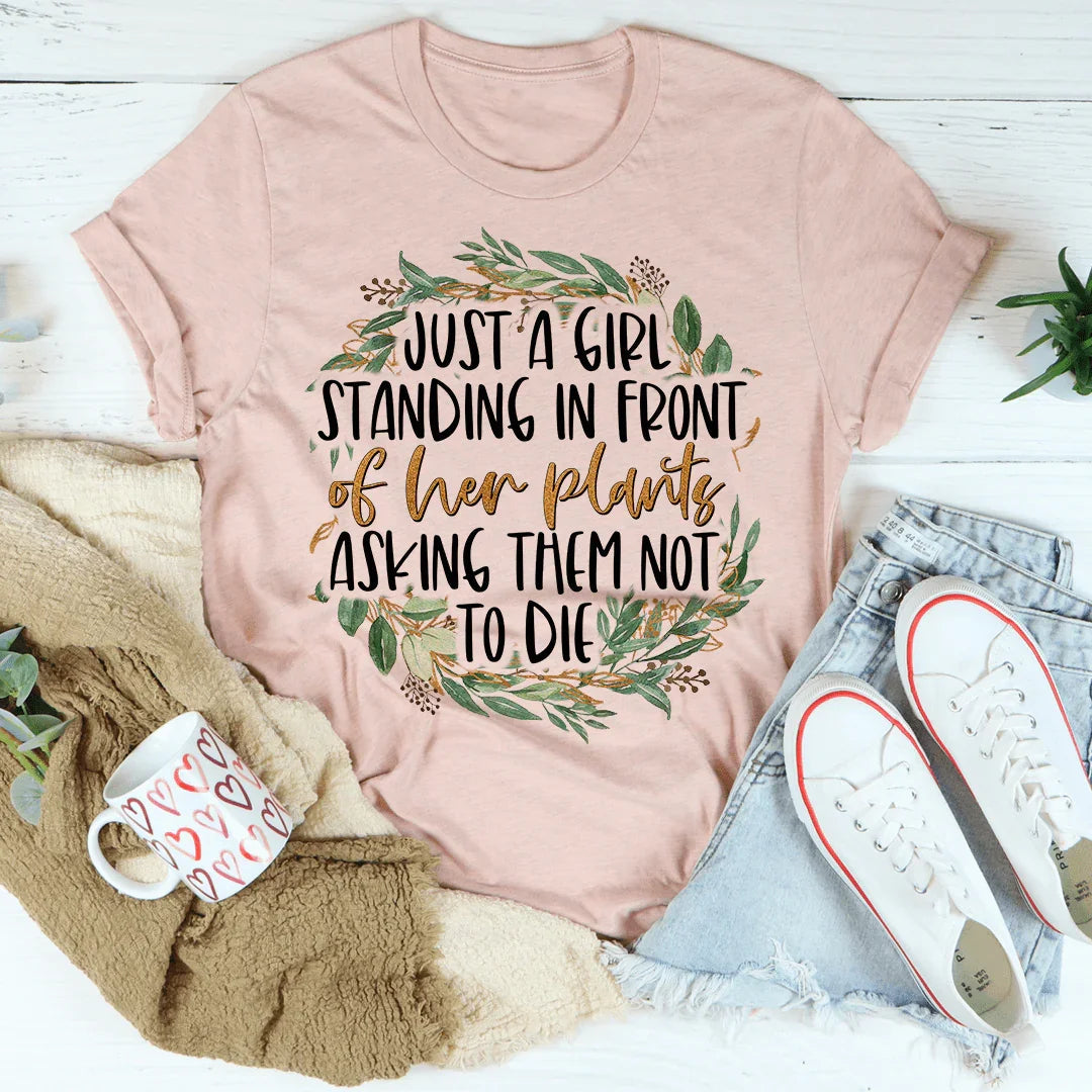Camiseta "Solo una chica parada frente a sus plantas"
