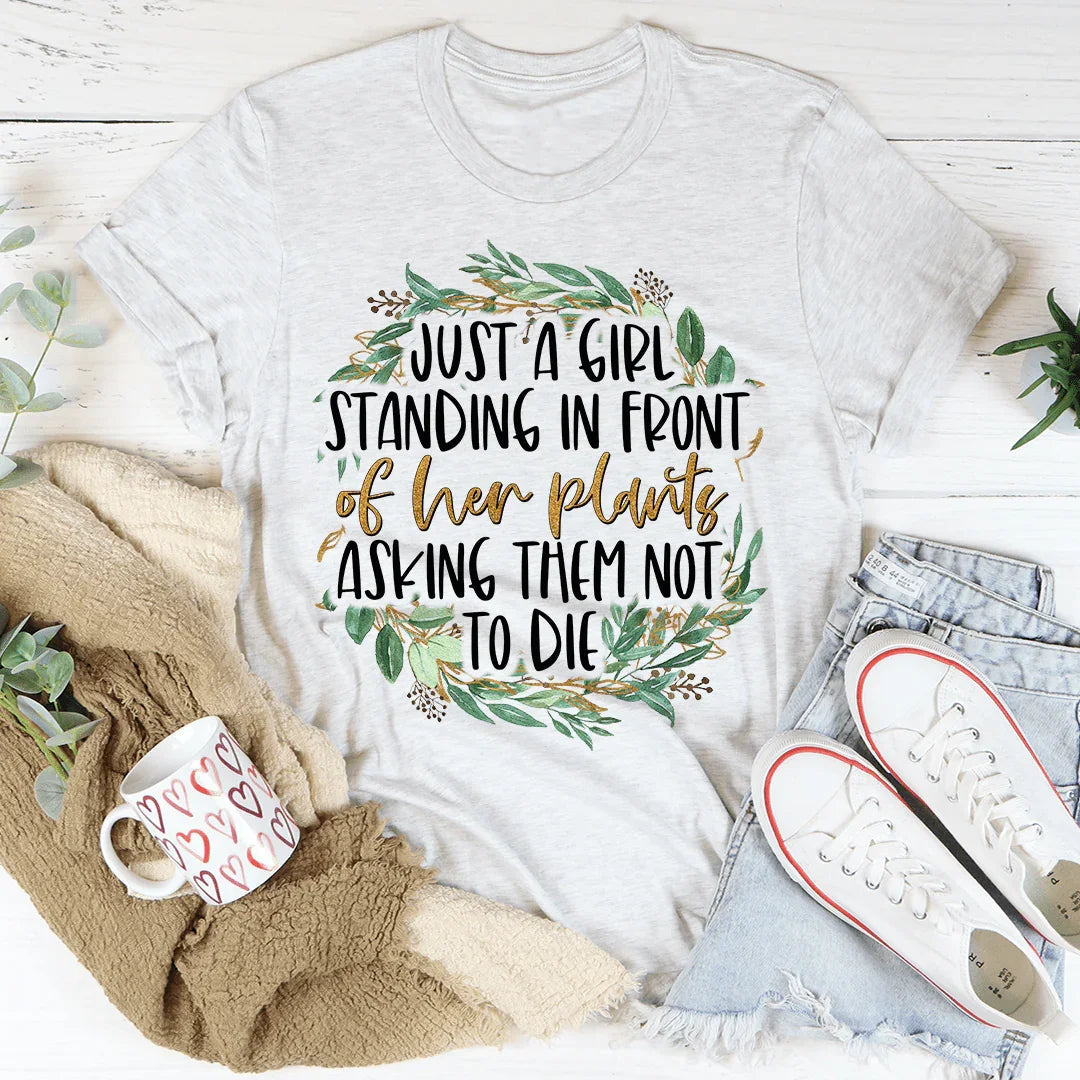 Camiseta "Solo una chica parada frente a sus plantas"