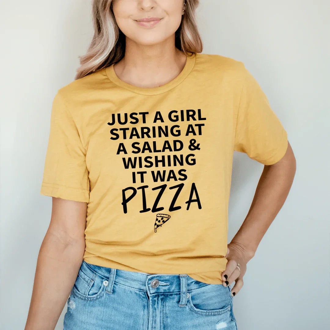 Just A Girl Staring At A Salad & Wishing It Was Pizza Tee - Korvel