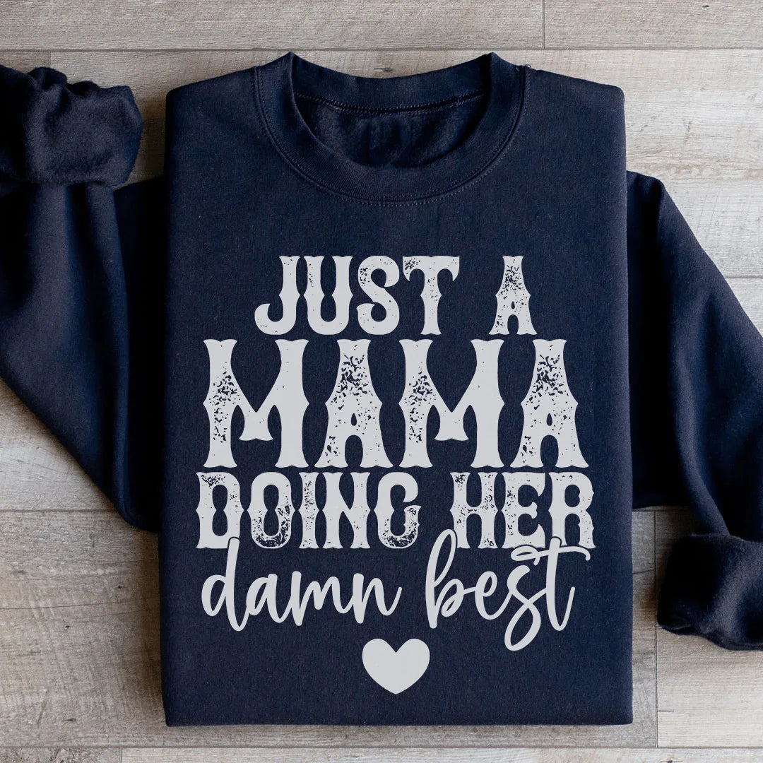 Just A Mama Doing Her Best Sweatshirt