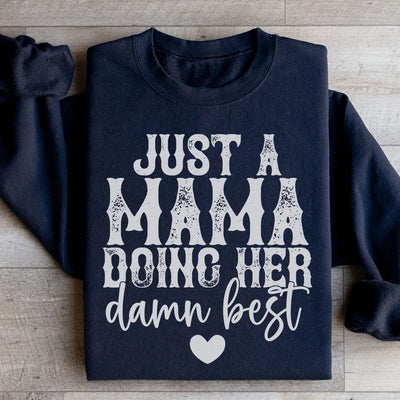 Just A Mama Doing Her Best Sweatshirt