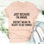 Just Because I'm Awake Doesn't Mean I'm Ready Tee - Korvel