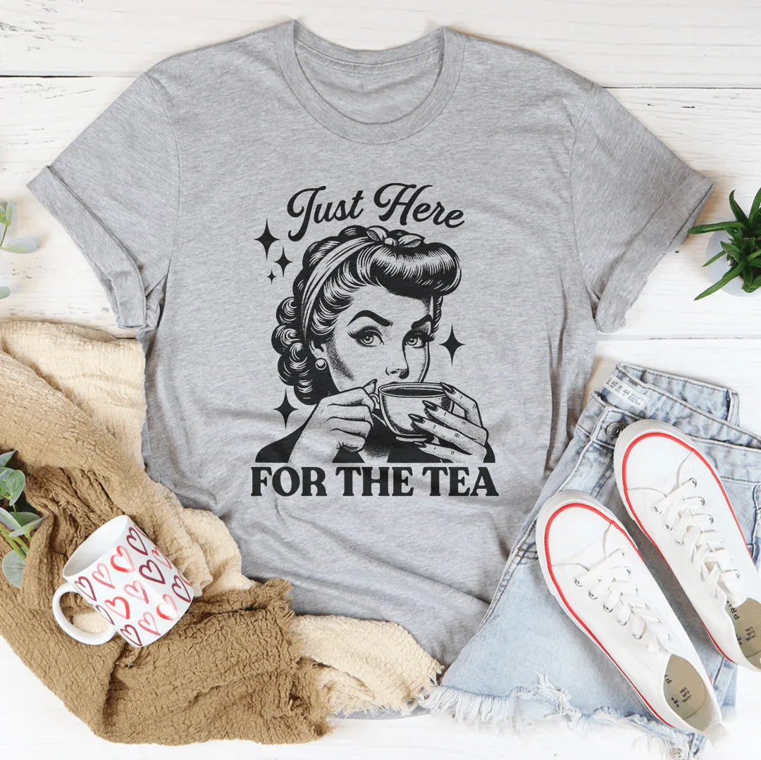Just Here For The Tea T-Shirt
