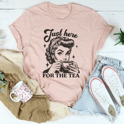 Just Here For The Tea Tee