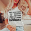 Just Over Here Minding My Own Business Tee