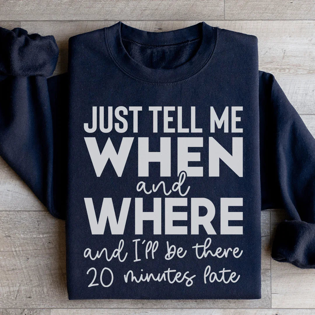 Sweatshirt Just Tell Me Quand et Où