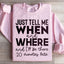 Sweatshirt Just Tell Me Quand et Où
