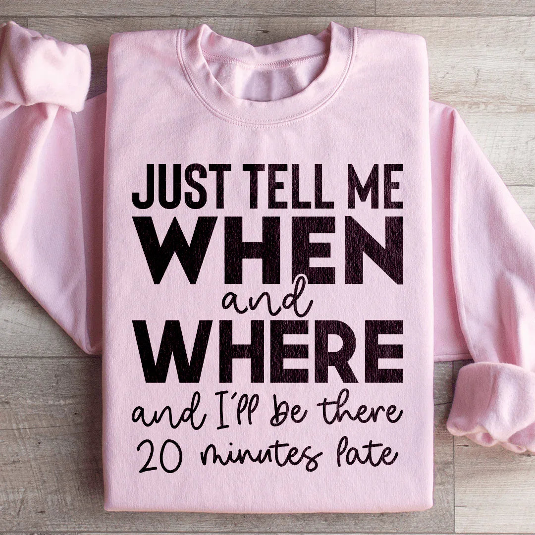 Sweatshirt Just Tell Me Quand et Où
