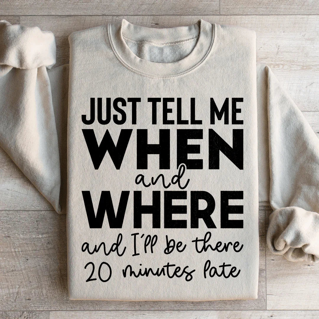 Sweatshirt Just Tell Me Quand et Où