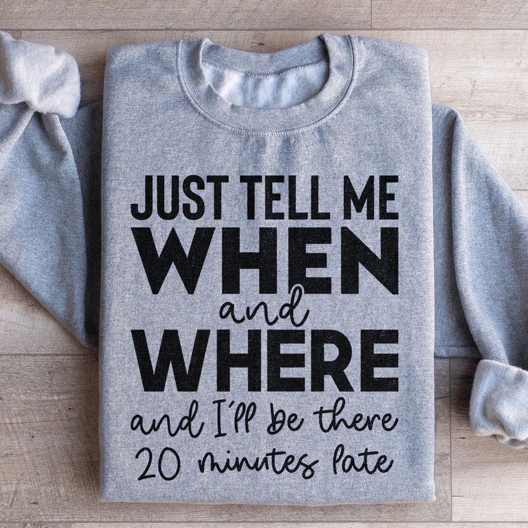 Sweatshirt Just Tell Me Quand et Où
