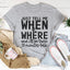 Just Tell Me When & Where Tee - Korvel