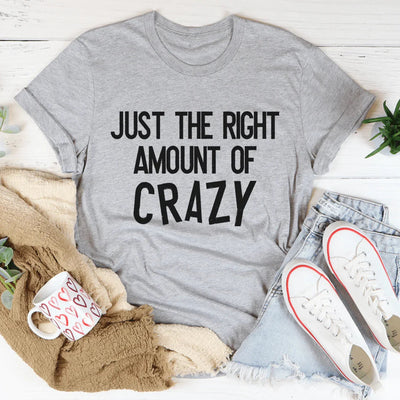 Just The Right Amount Of Crazy Tee - Korvel