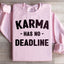 Karma Has No Deadline Sweatshirt