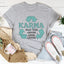 Karma What Goes Around Comes Around Tee