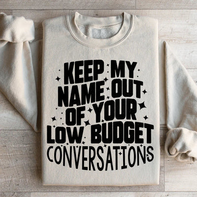 Keep My Name Out Of Your Conversations Sweatshirt