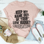 Keep My Name Out Of Your Conversations Tee