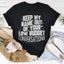 Keep My Name Out Of Your Conversations Tee