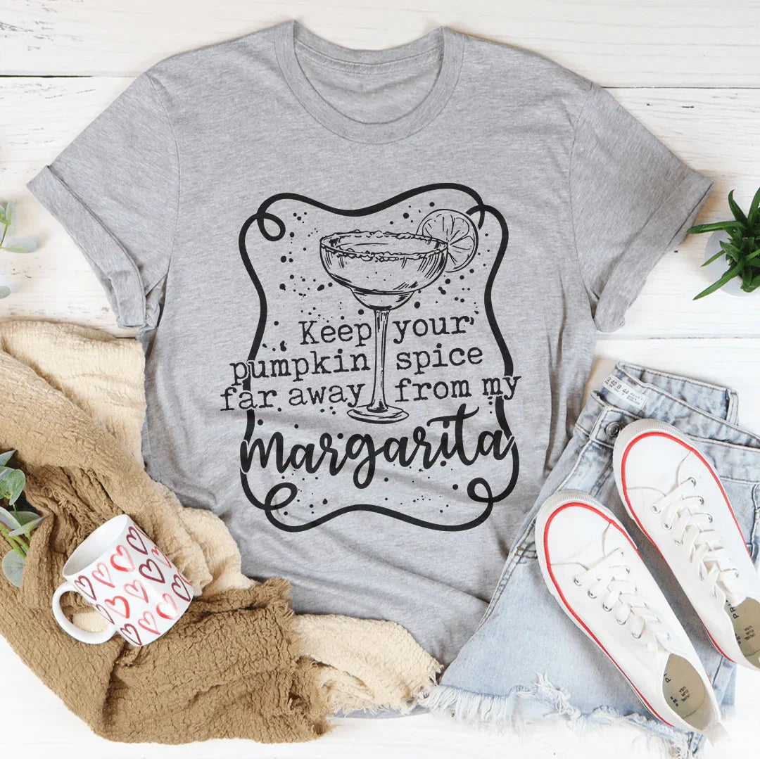 Keep Your Pumpkin Spice Away From My Margarita Tee