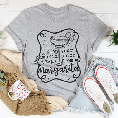 Keep Your Pumpkin Spice Away From My Margarita Tee