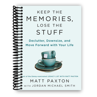 Keep the Memories, Lose the Stuff: Declutter, Downsize, and Move Forward with Your Life (Spiral Bound) - Korvel