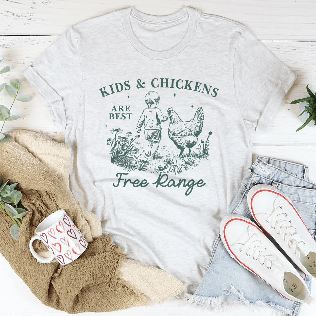 Kids And Chickens Are Best Free Range Tee