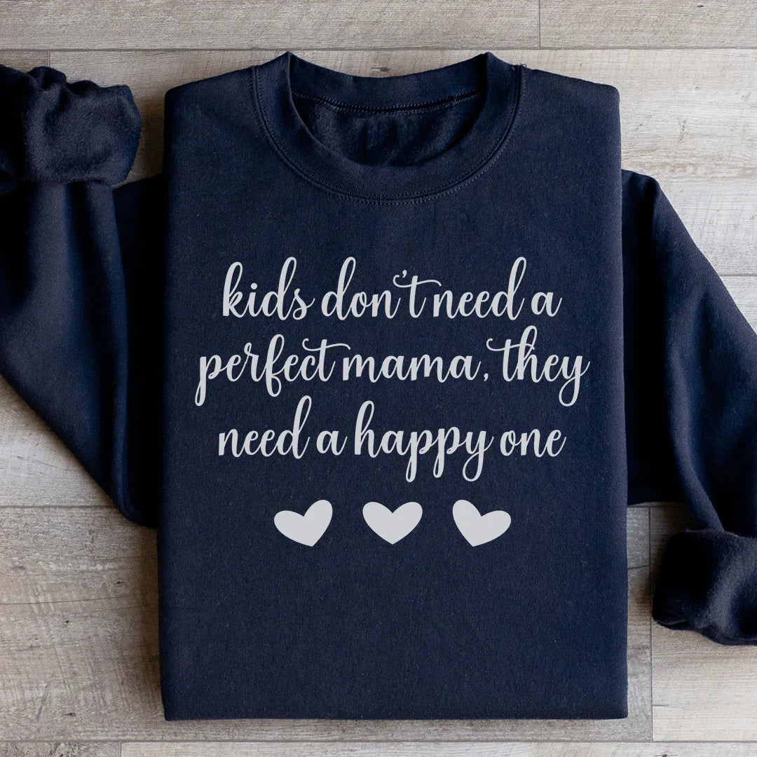 Kids Don't Need A Perfect Mama Sweatshirt