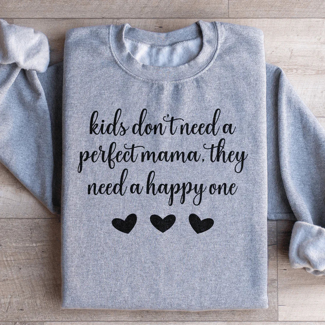 Kids Don't Need A Perfect Mama Sweatshirt