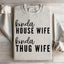 Kinda House Wife Kinda Thug Wife Sweatshirt