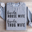 Kinda House Wife Kinda Thug Wife Sweatshirt