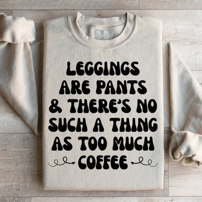 Leggings Are Pants Sweatshirt - Coffee Lovers Edition