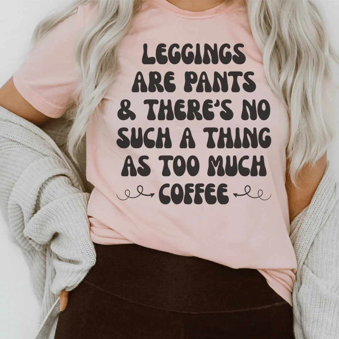 Los leggings son pantalones y nunca hay demasiado café.