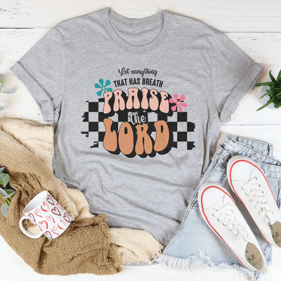 Let Everything That Has Breath Praise The Lord Tee