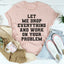 Let Me Drop Everything And Work On Your Problem Tee