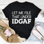 Let Me File That Under IDGAF Tee - Korvel