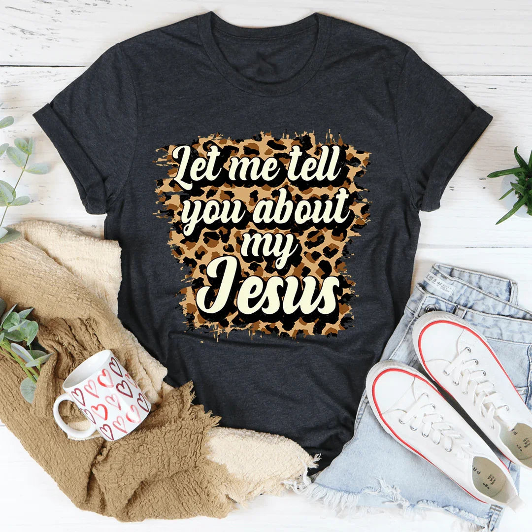 Let Me Tell You About My Jesus Tee - Korvel