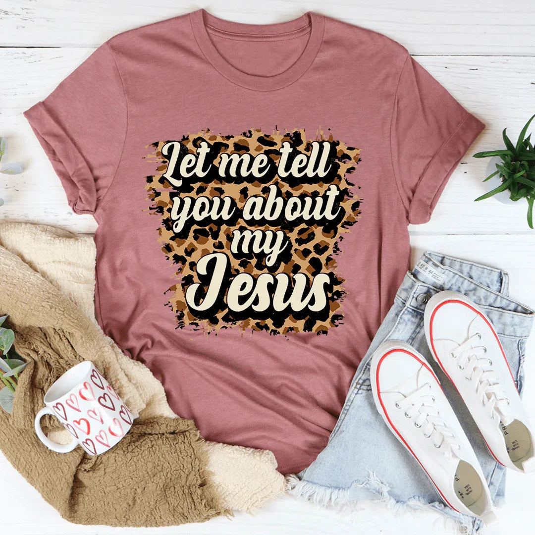 Let Me Tell You About My Jesus Tee - Korvel