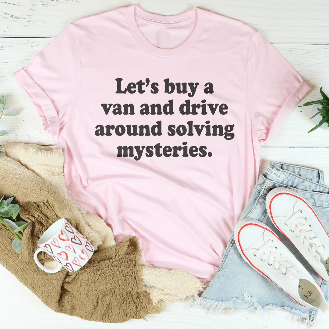 Let's Buy a Van and Drive Around Solving Mysteries Tee - Korvel