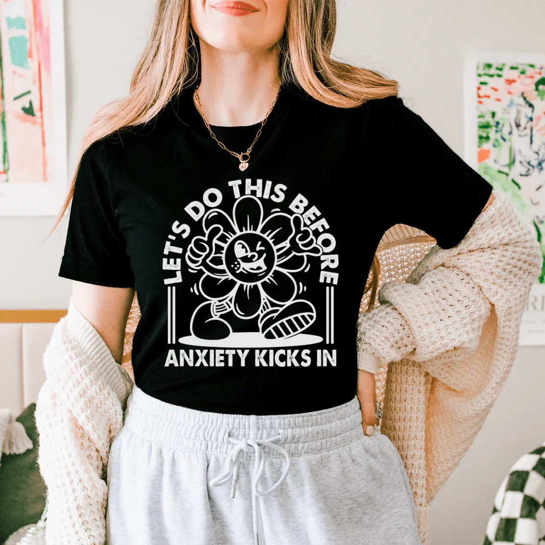 Hagámoslo Antes de que la Ansiedad Comience a Aumentar Camiseta