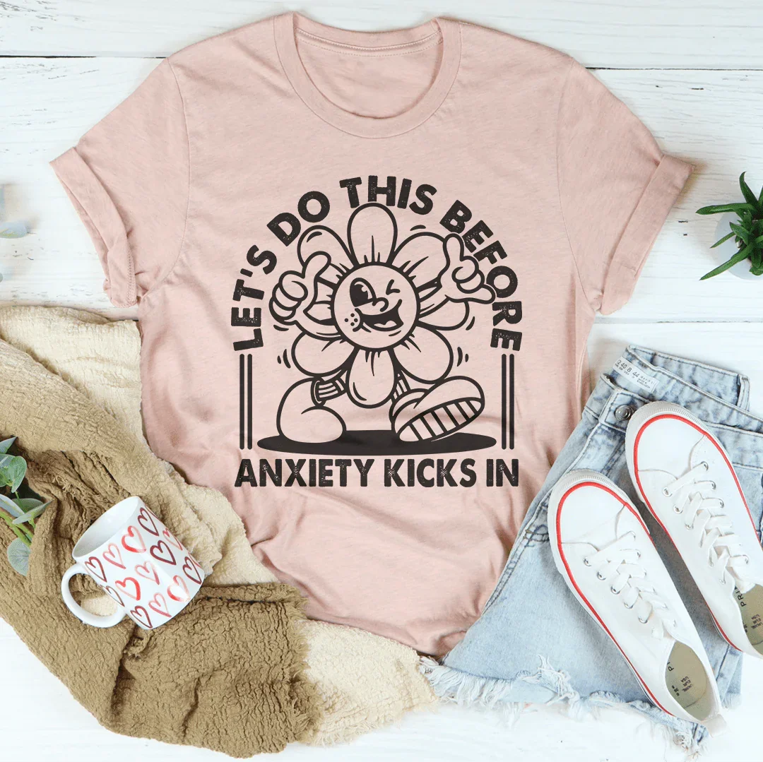 Hagámoslo Antes de que la Ansiedad Comience a Aumentar Camiseta