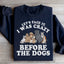 Seamos realistas: estaba loco antes de los perros. Sudadera