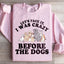Seamos realistas: estaba loco antes de los perros. Sudadera