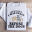 Seamos realistas: estaba loco antes de los perros. Sudadera