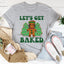 Let's Get Baked Tee