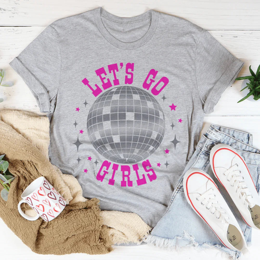 Let's Go Girls Tee - Premium Cotton T-Shirt