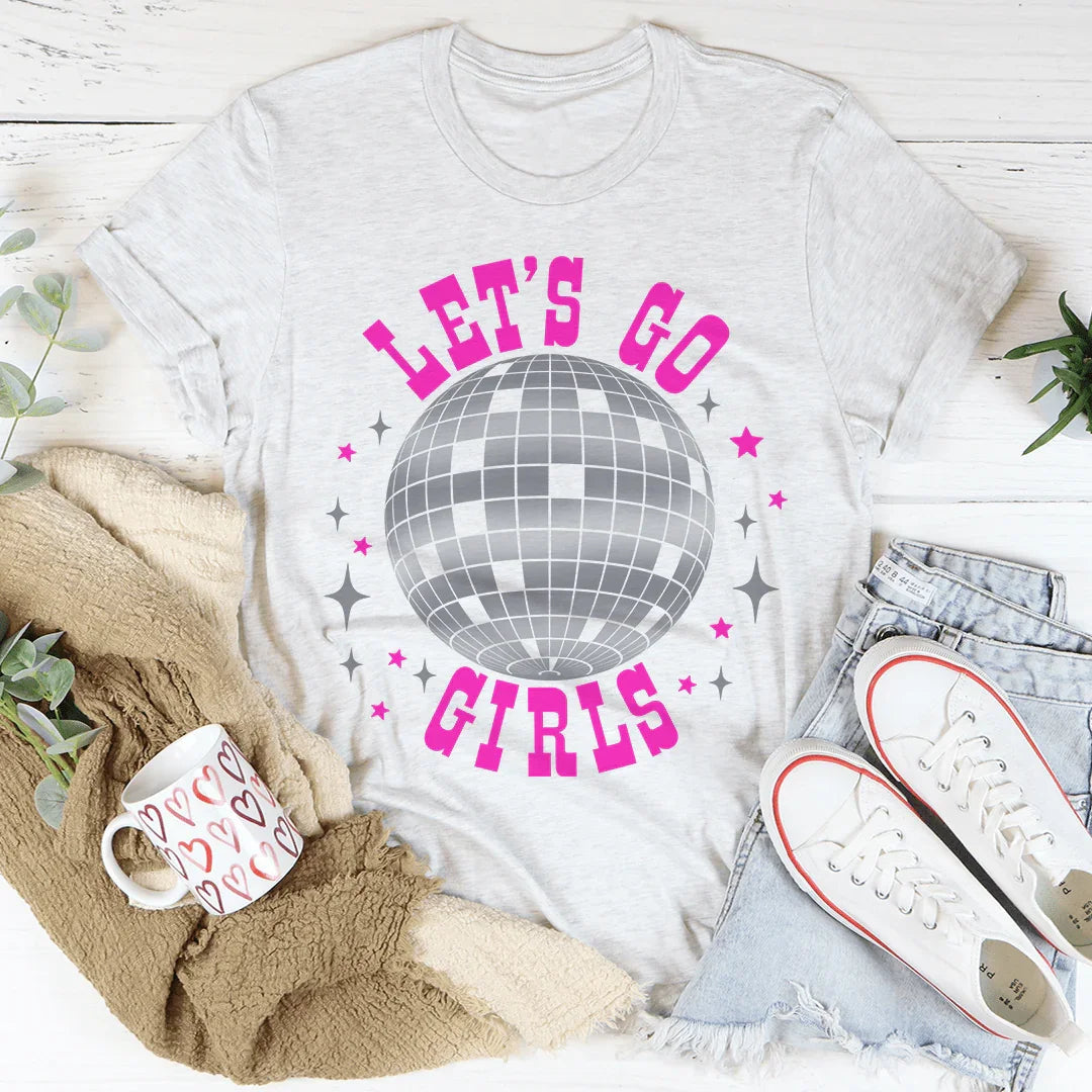 Let's Go Girls Tee - Premium Cotton T-Shirt