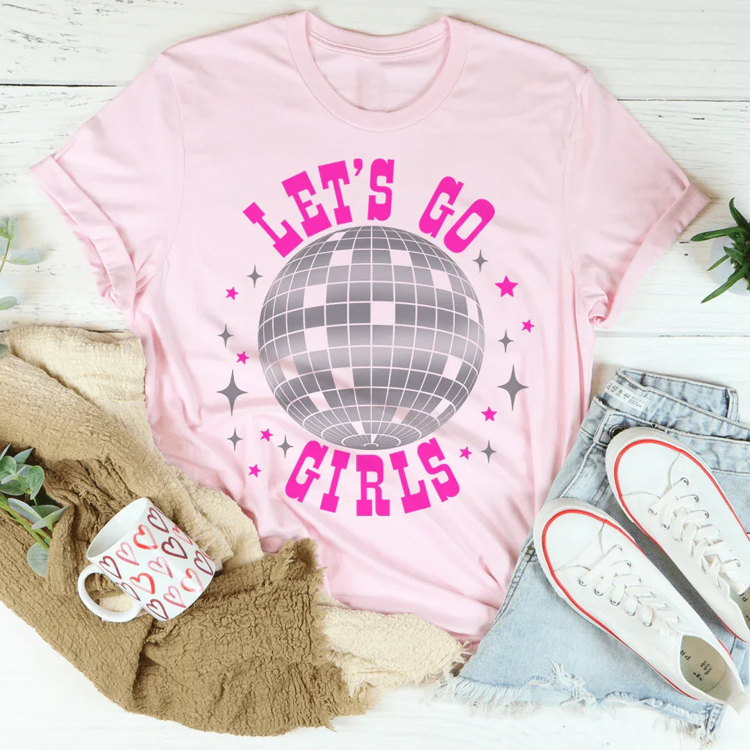 Let's Go Girls Tee - Premium Cotton T-Shirt