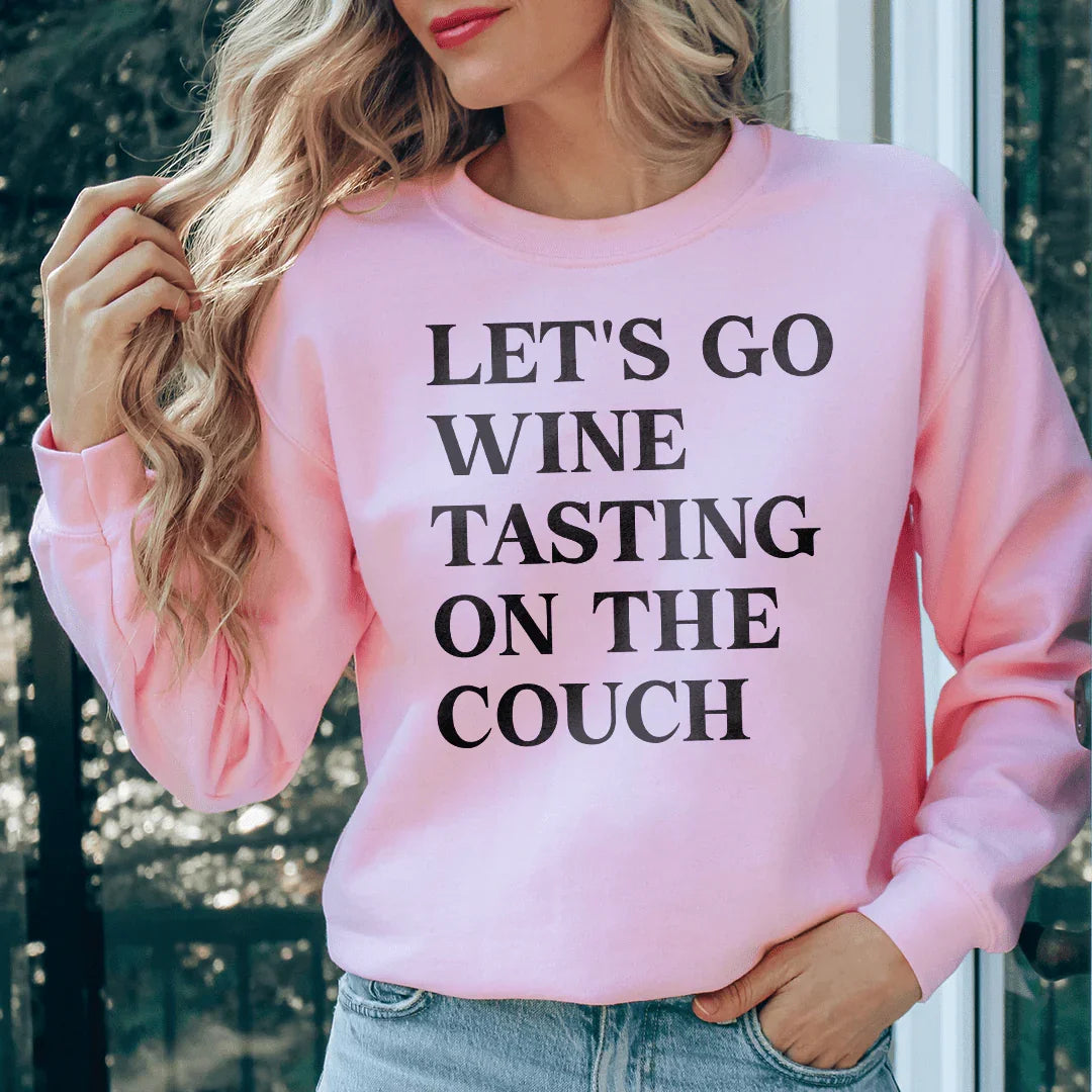 Let's Go Wine Tasting On The Couch Sweatshirt
