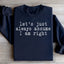 Supposons Toujours Que J'ai Raison Sweatshirt