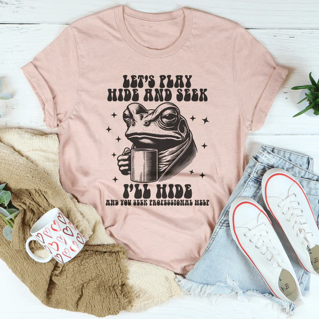Let's Play Hide And Seek Professional Help Tee