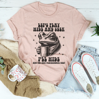 Let's Play Hide And Seek Professional Help Tee